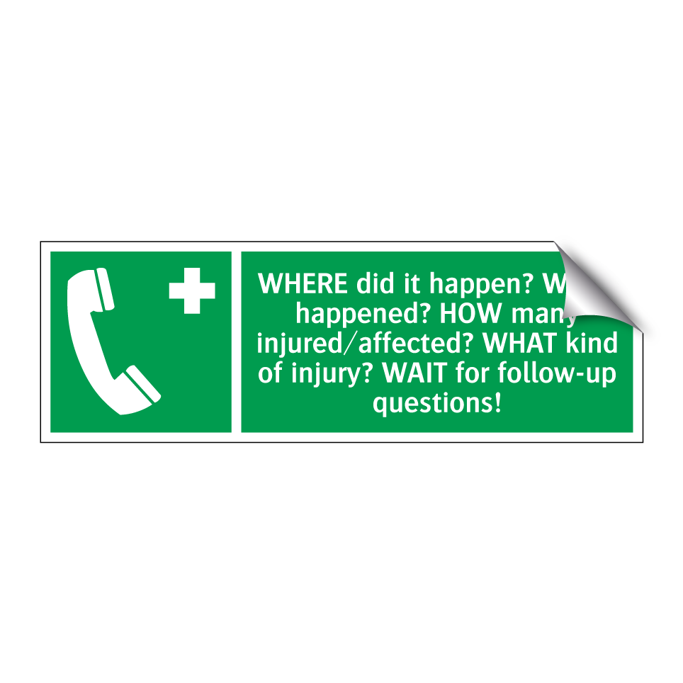 WHERE did it happen? WHAT happened? HOW many injured/affected? WHAT kind of injury? WAIT for follow-up questions!