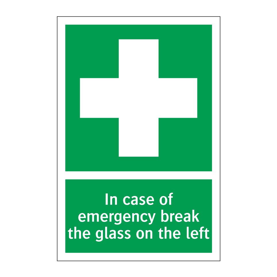 In case of emergency break the glass on the left