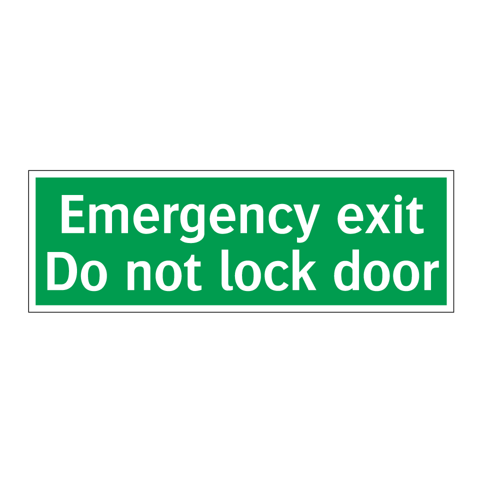 Emergency exit Do not lock door