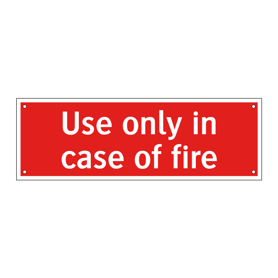 Use only in case of fire
