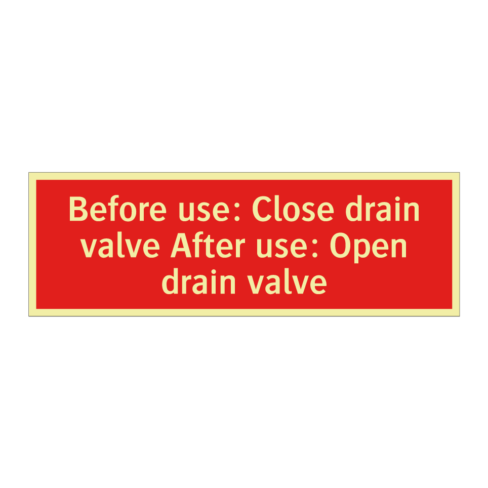 Before use: Close drain valve After use: Open drain valve