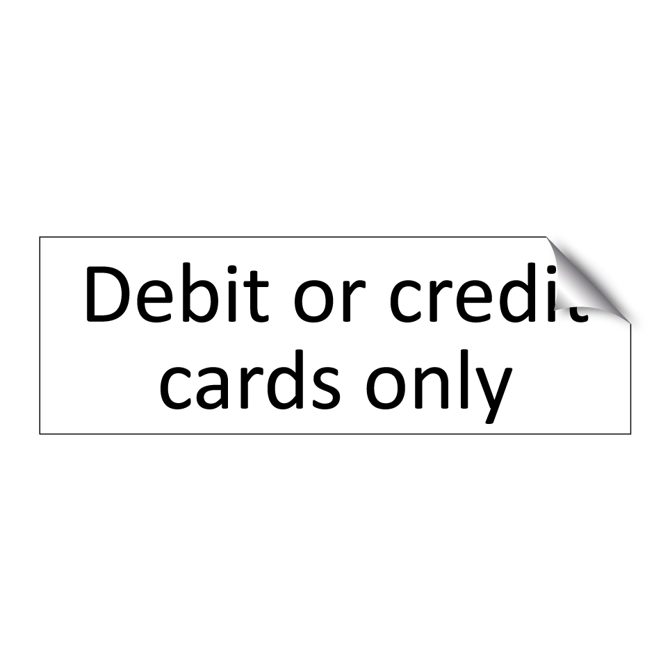 Debit or credit cards only