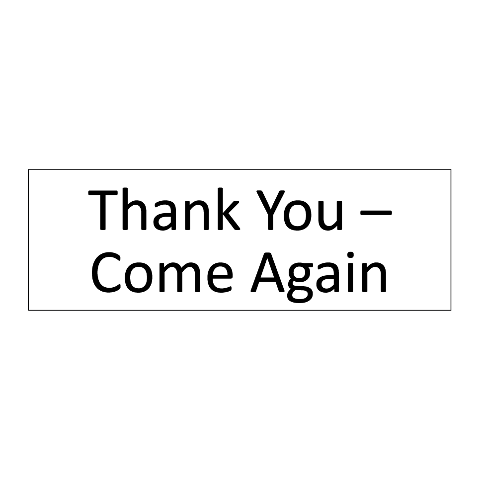 Thank You – Come Again