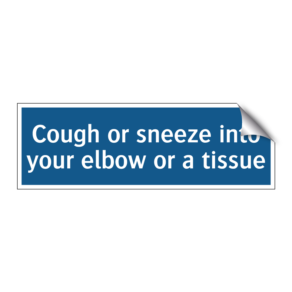 Cough or sneeze into your elbow or a tissue