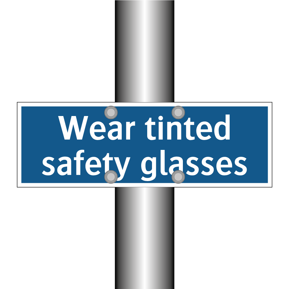 Wear tinted safety glasses