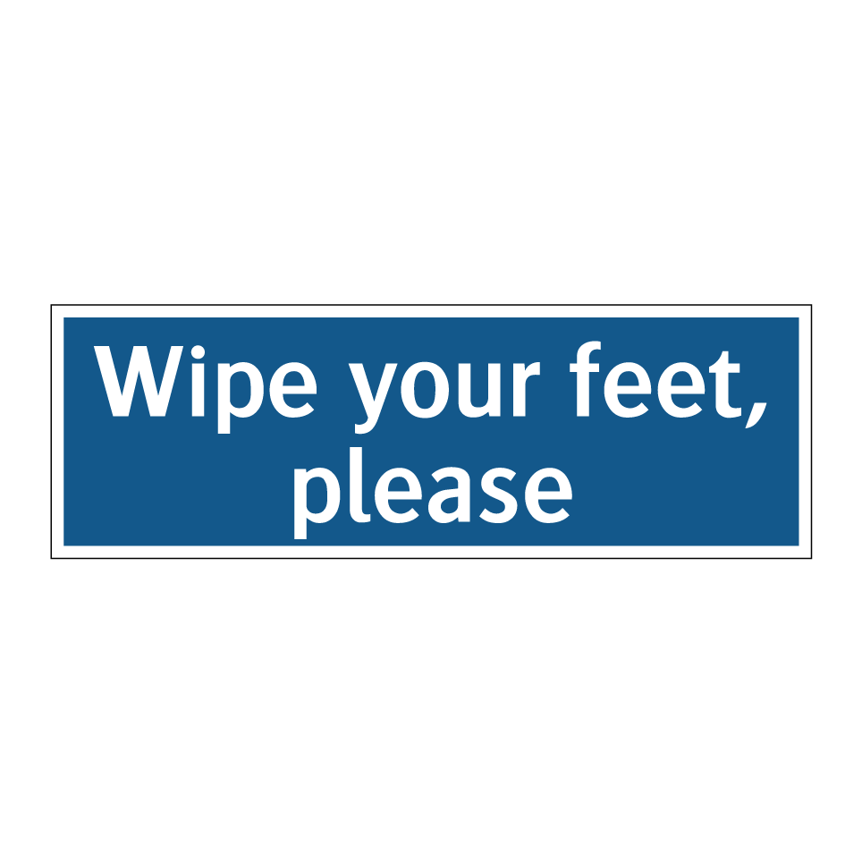 Wipe your feet, please
