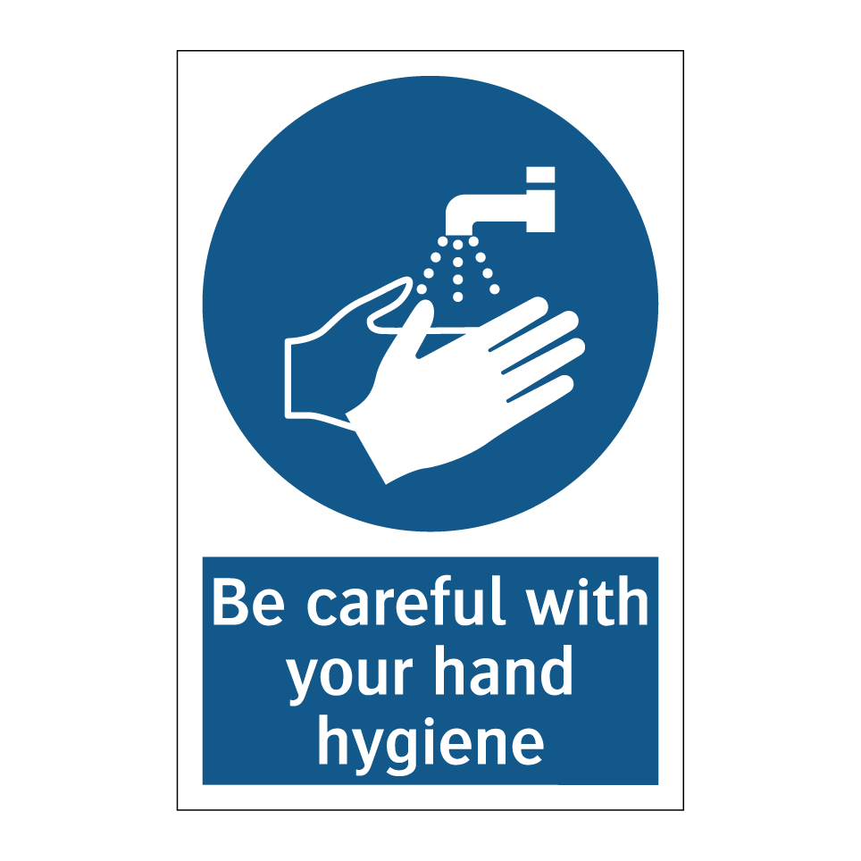 Be careful with your hand hygiene