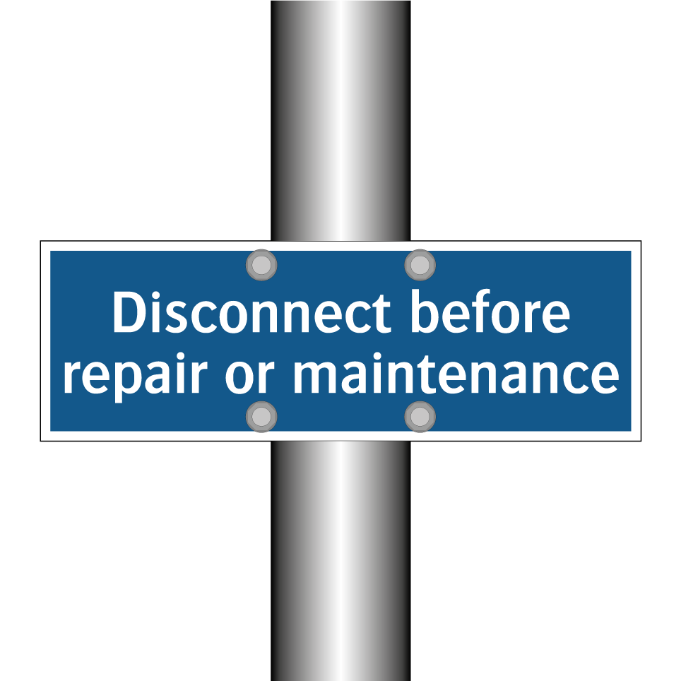Disconnect before repair or maintenance