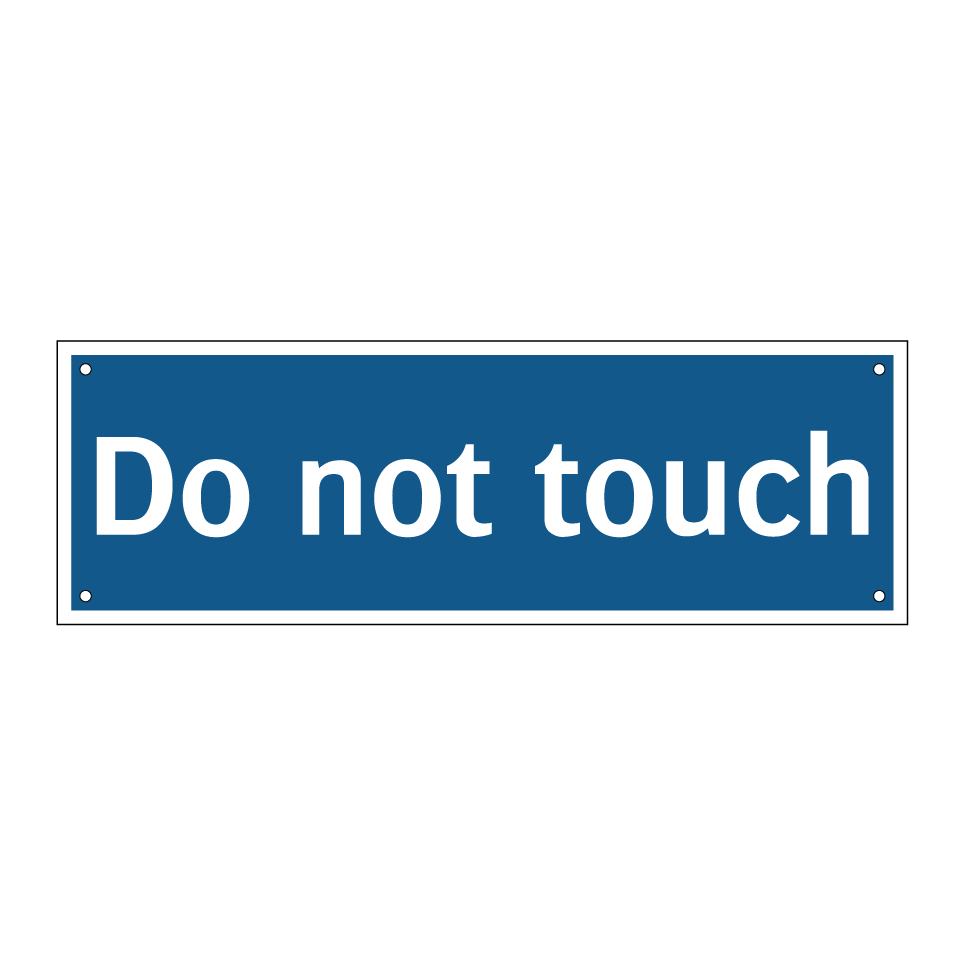 Do not touch