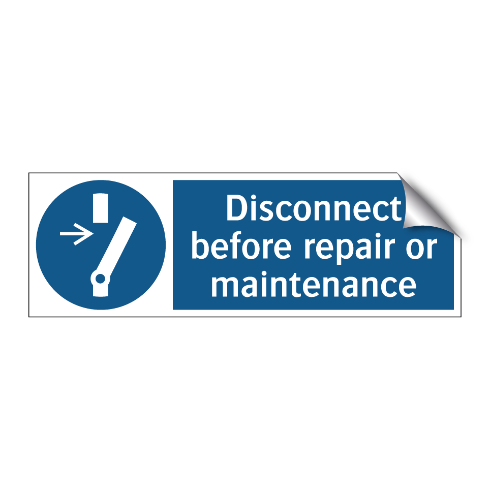 Disconnect before repair or maintenance
