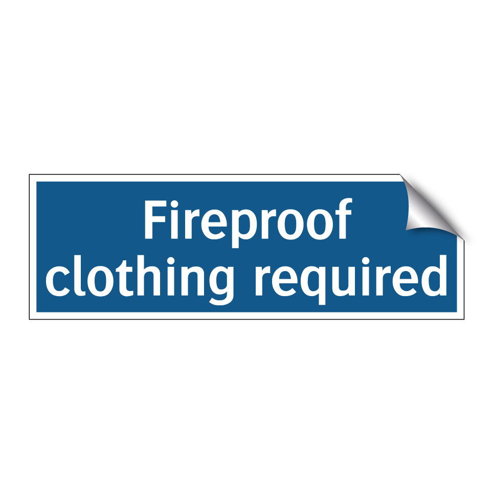 Fireproof clothing required