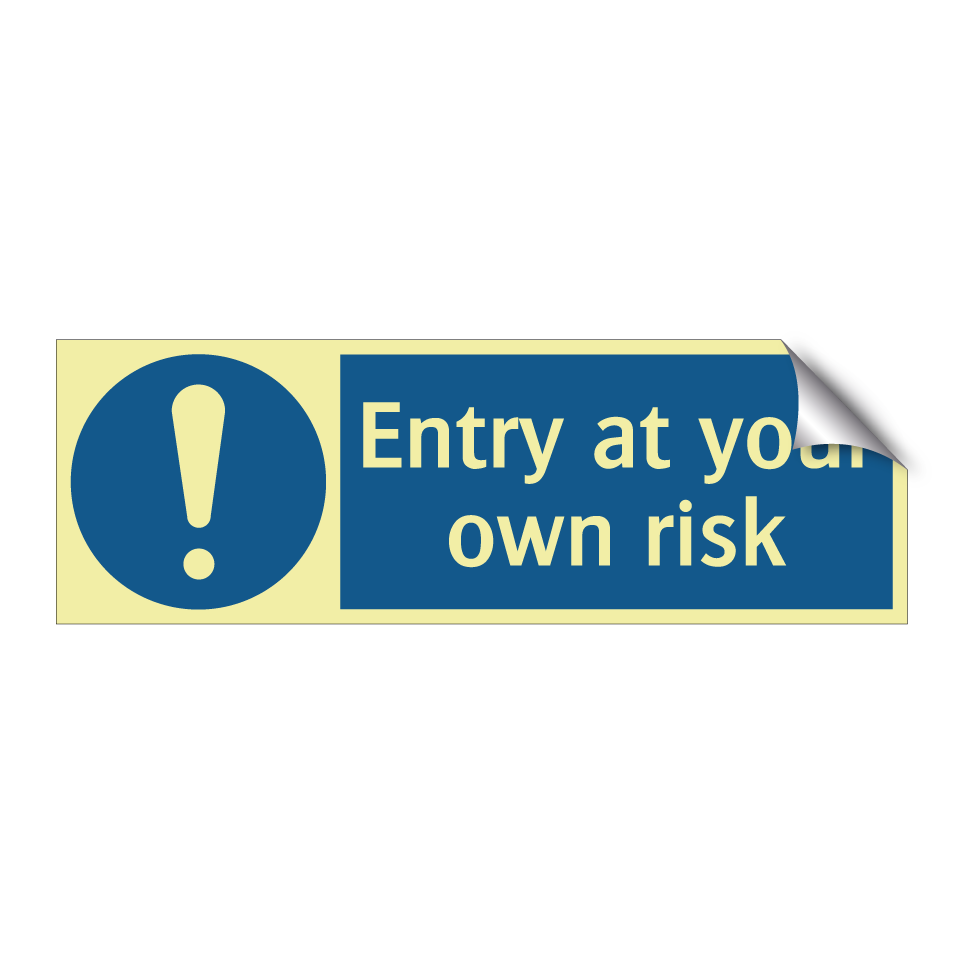 Entry at your own risk