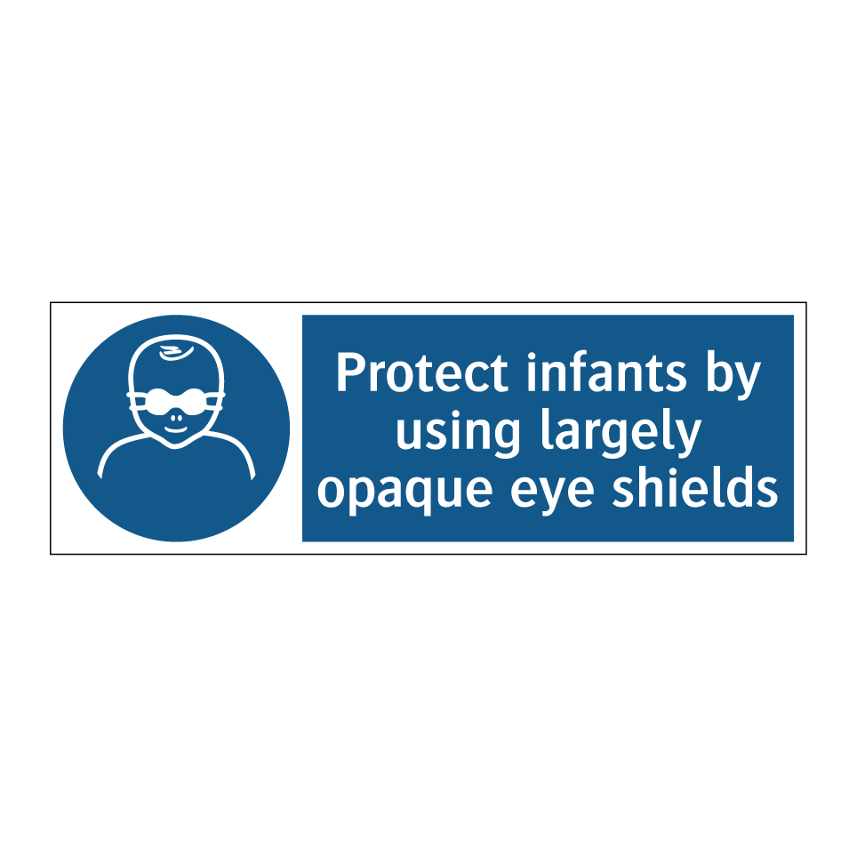 Protect infants by using largely opaque eye shields