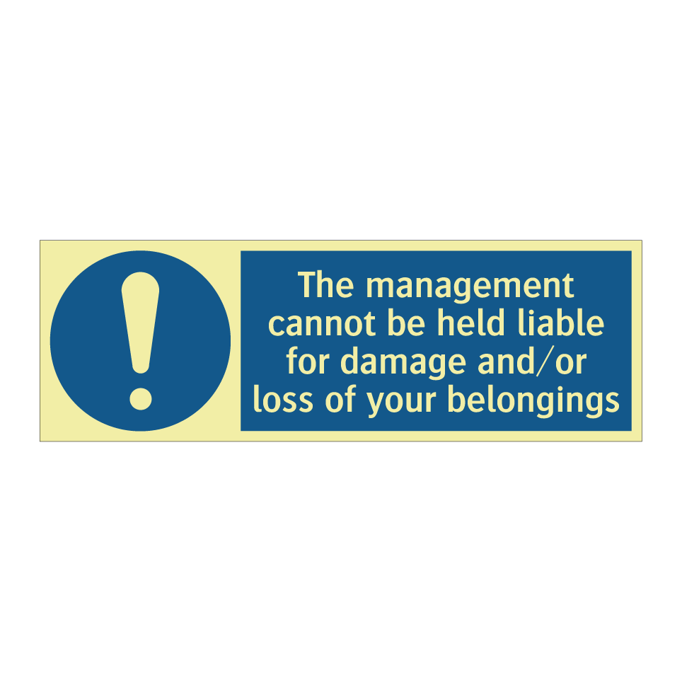 The management cannot be held liable for damage and/or loss of your belongings
