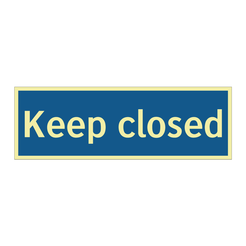 Keep closed