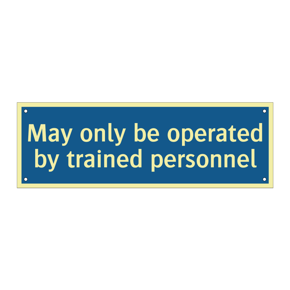 May only be operated by trained personnel