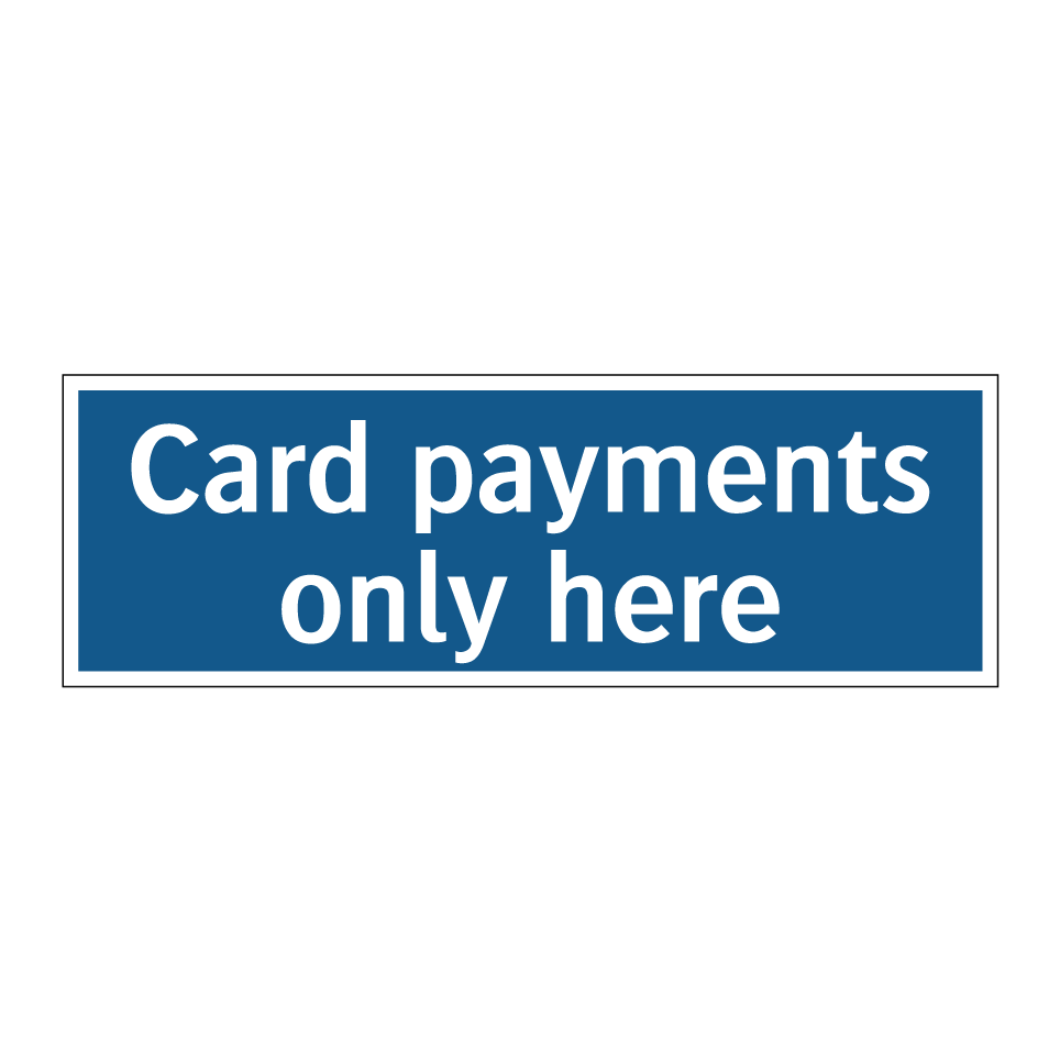 Card payments only here