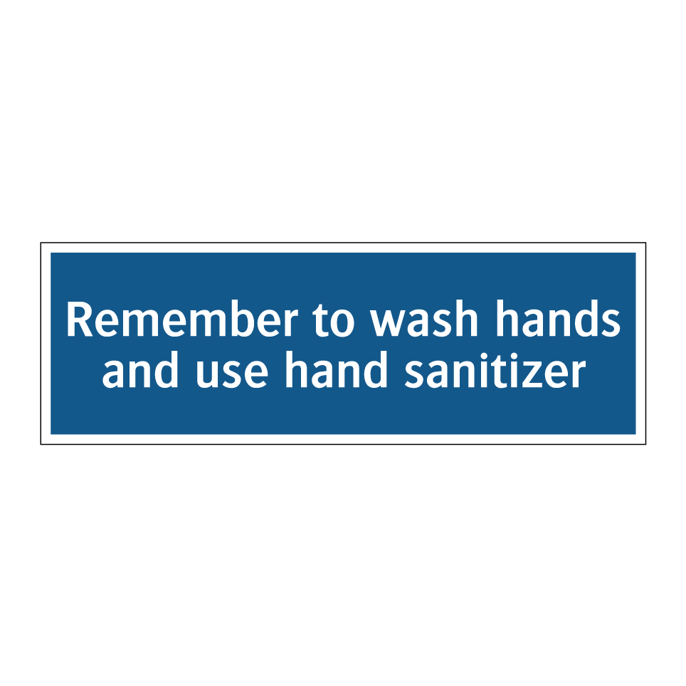 Remember to wash hands and use hand sanitizer