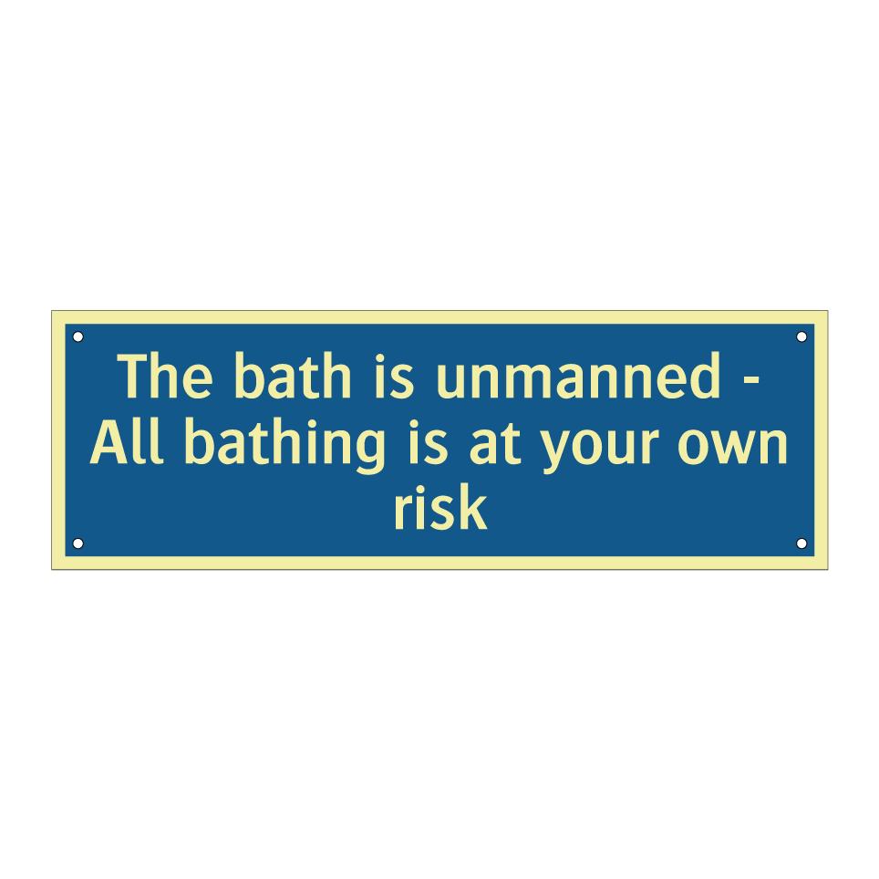 The bath is unmanned - All bathing is at your own risk