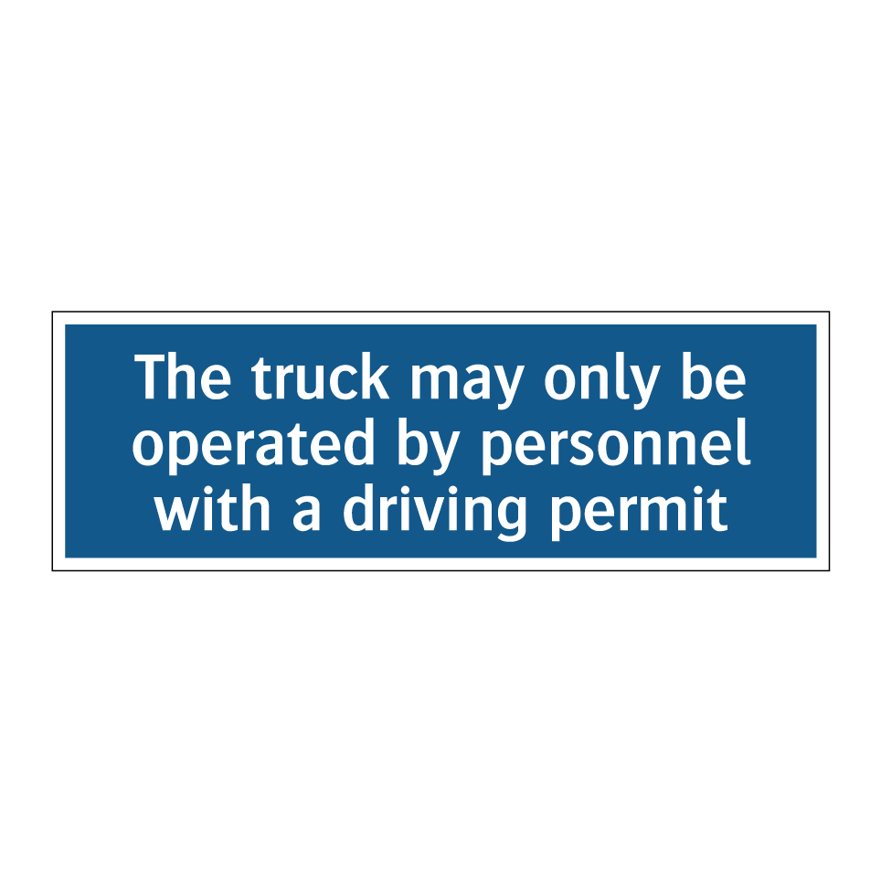 The truck may only be operated by personnel with a driving permit