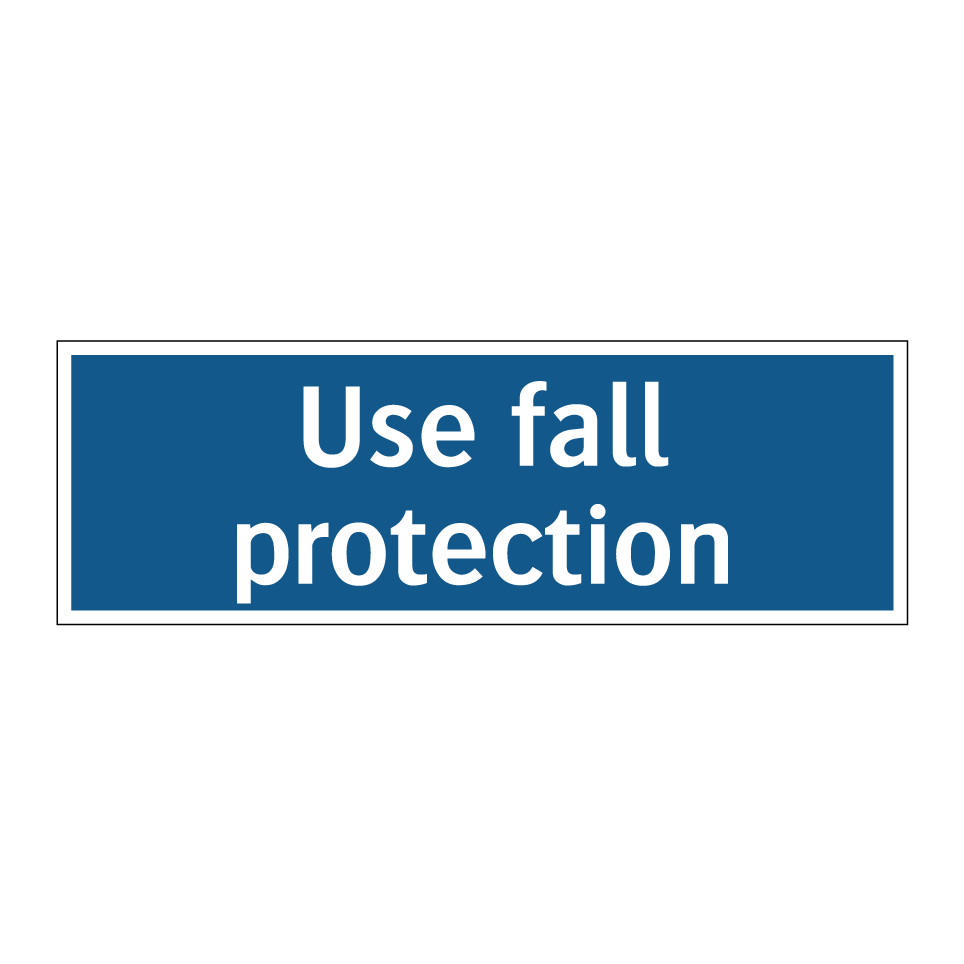 Use fall protection