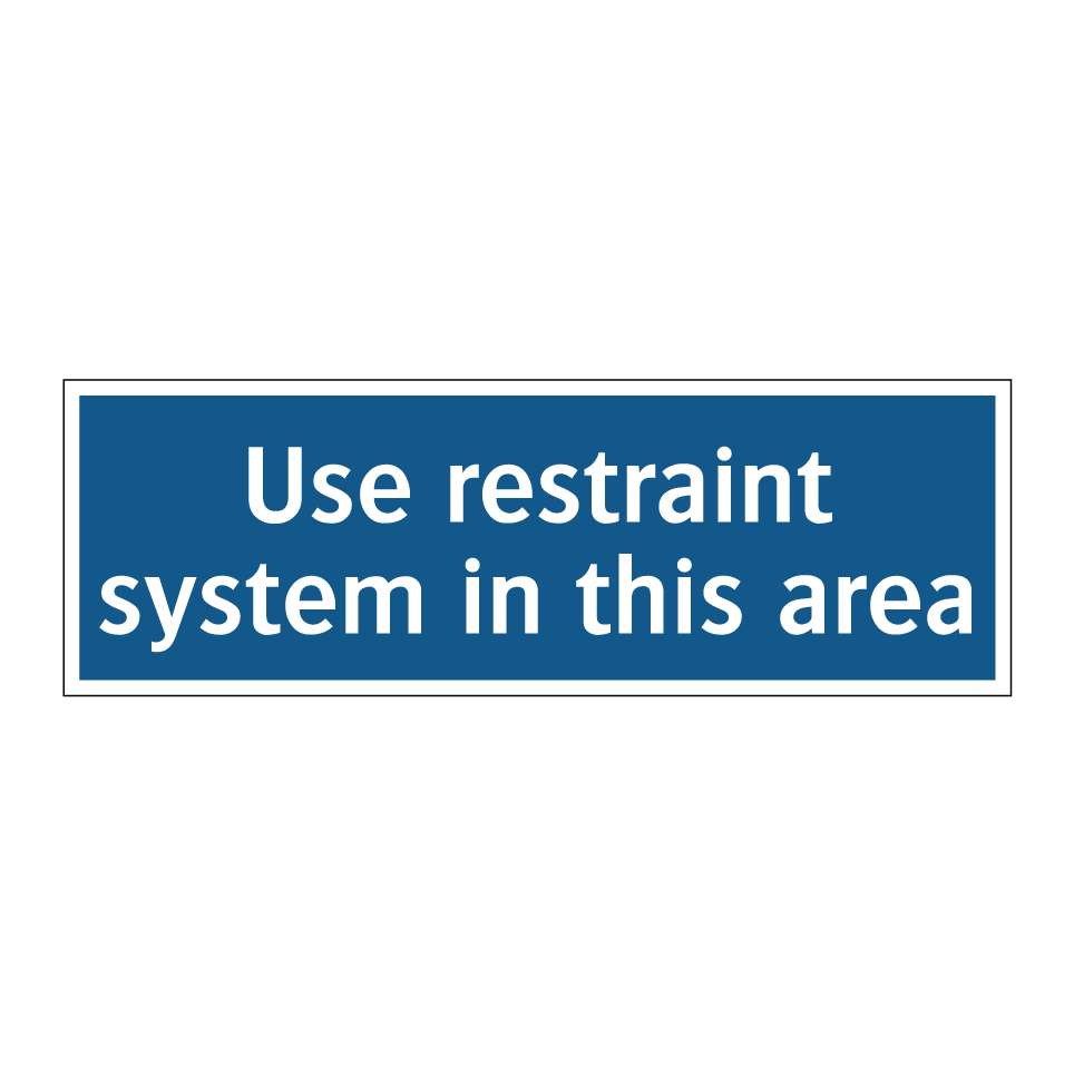 Use restraint system in this area
