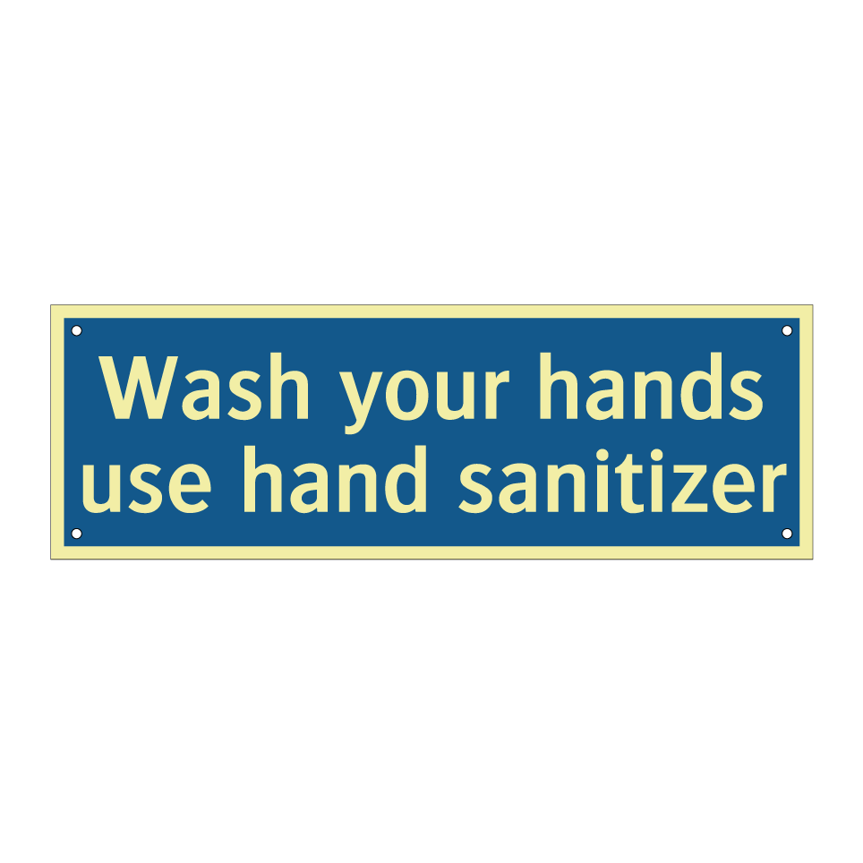 Wash your hands use hand sanitizer