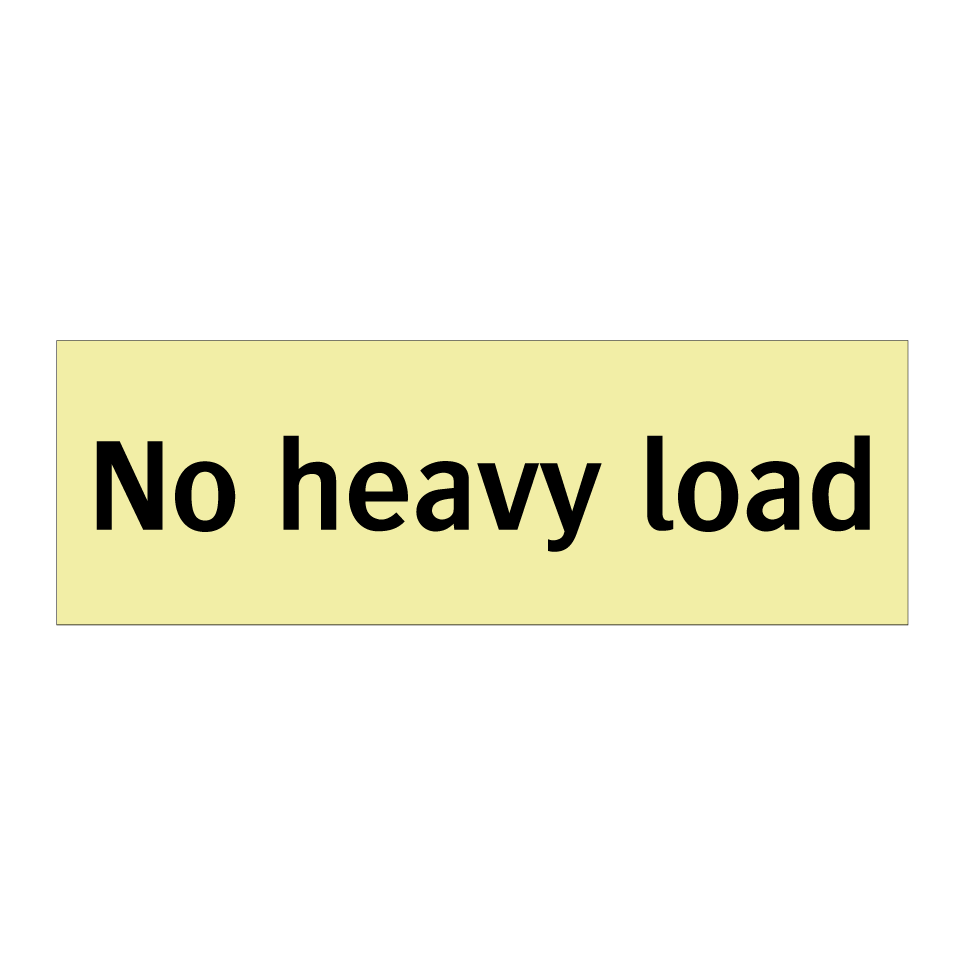 No heavy load