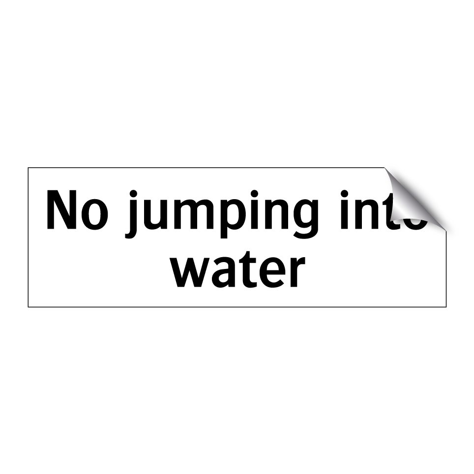 No jumping into water