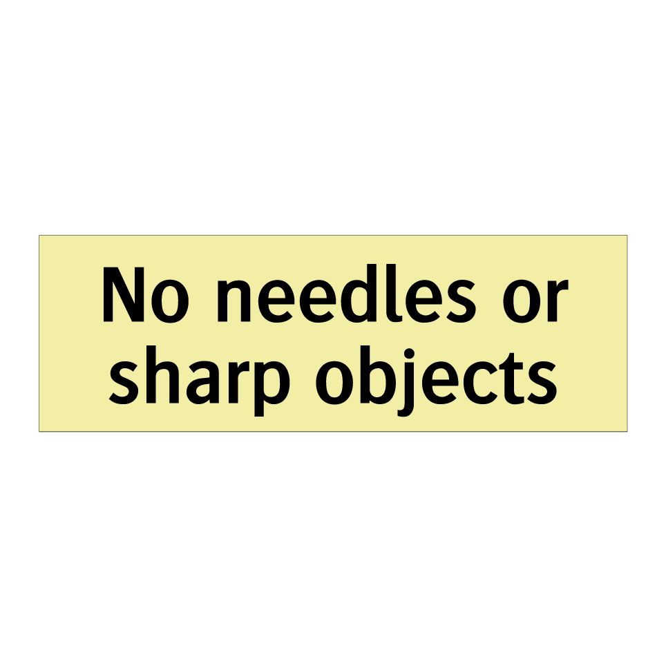 No needles or sharp objects