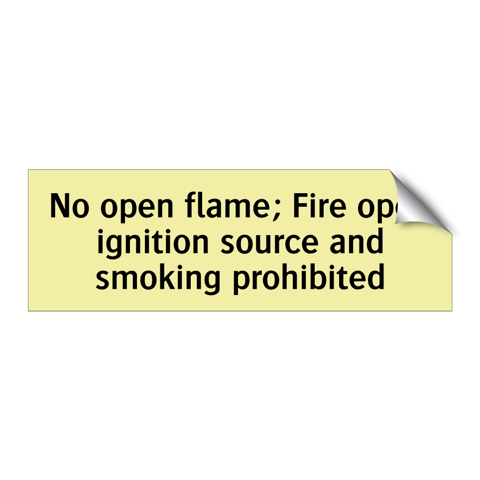 No open flame; Fire open ignition source and smoking prohibited