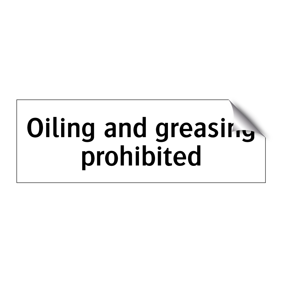 Oiling and greasing prohibited