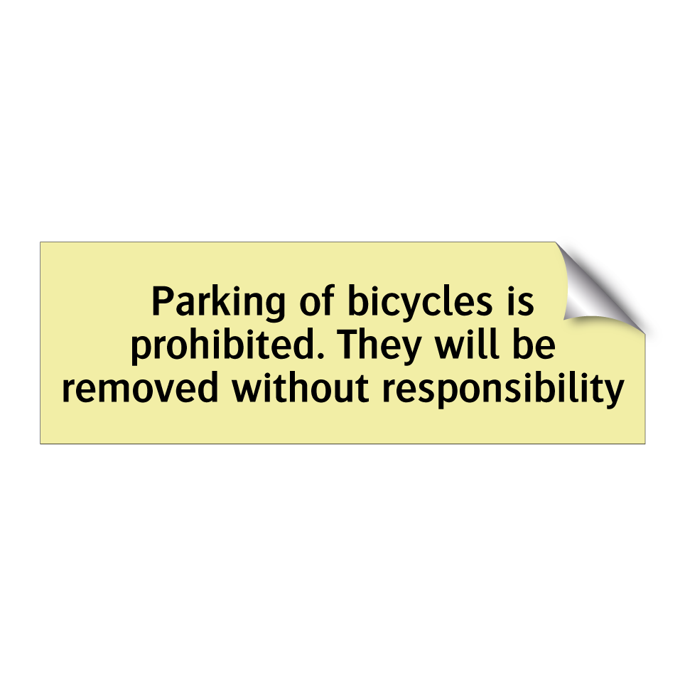 Parking of bicycles is prohibited. They will be removed without responsibility