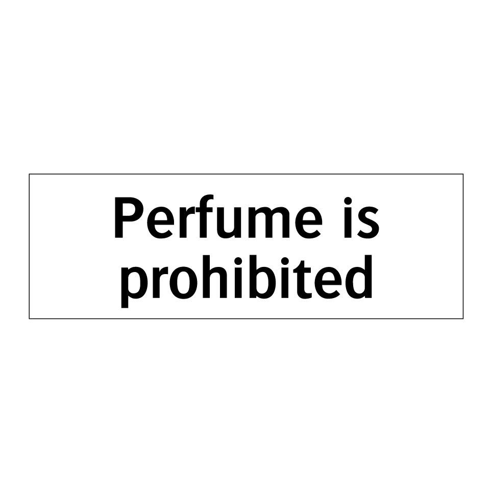 Perfume is prohibited