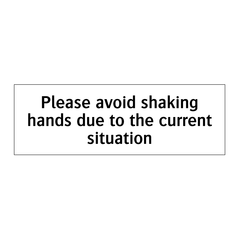 Please avoid shaking hands due to the current situation