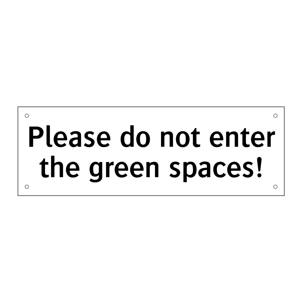 Please do not enter the green spaces!