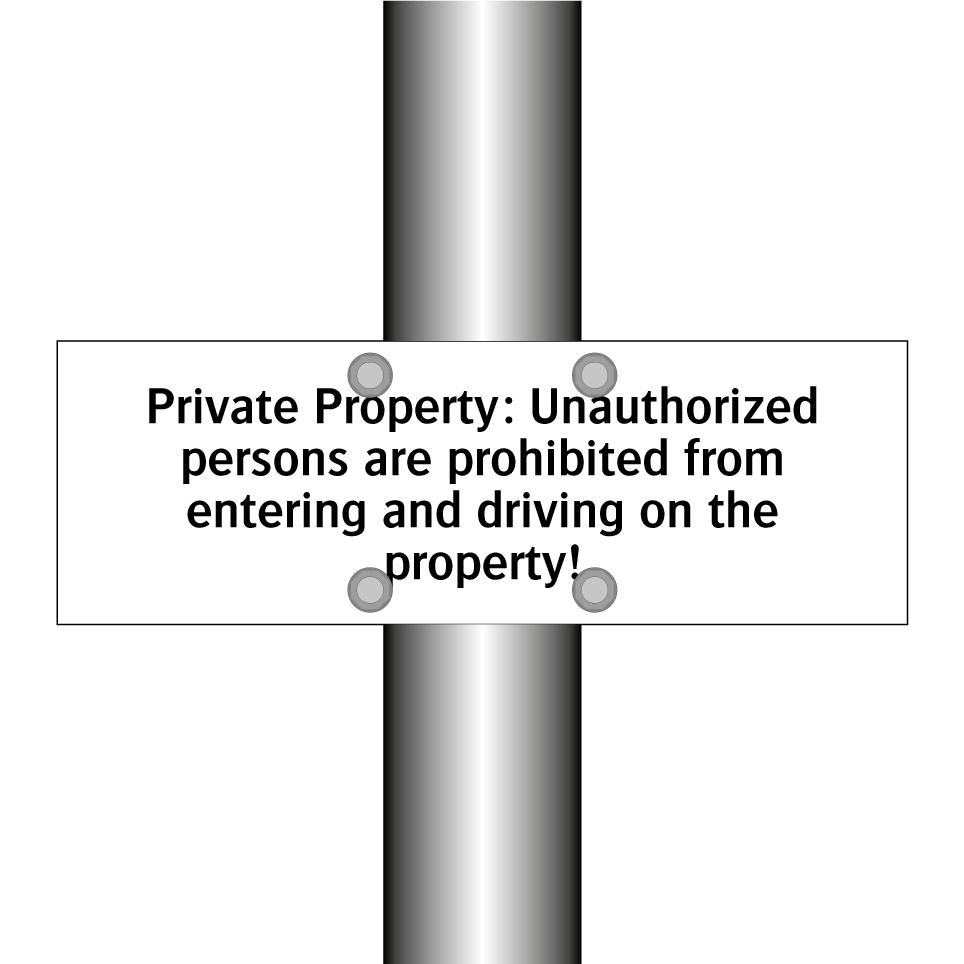 Private Property: Unauthorized persons are prohibited from entering and driving on the property!
