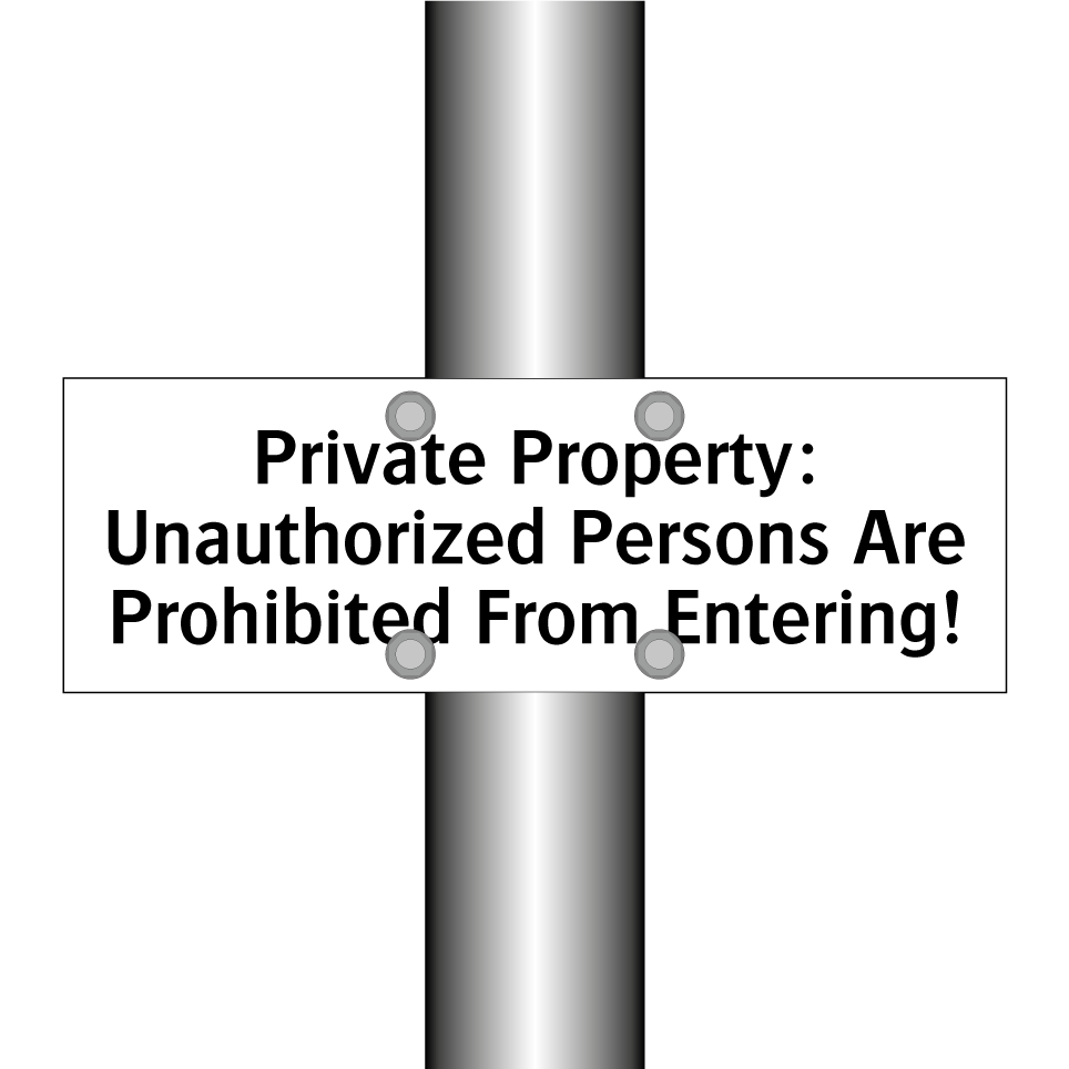 Private Property: Unauthorized Persons Are Prohibited From Entering!