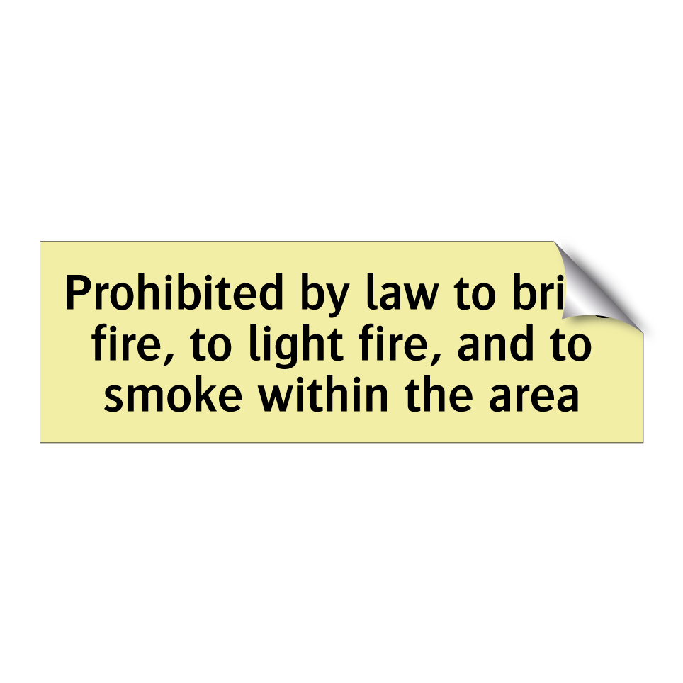 Prohibited by law to bring fire, to light fire, and to smoke within the area