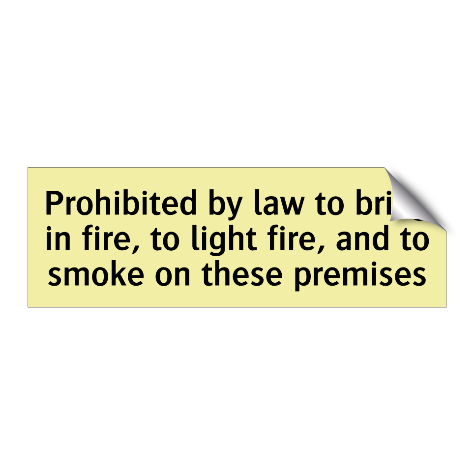 Prohibited by law to bring in fire, to light fire, and to smoke on these premises