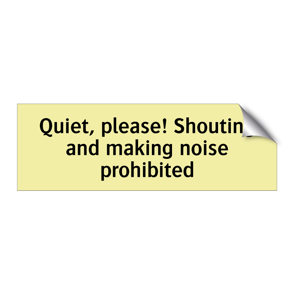 Quiet, please! Shouting and making noise prohibited