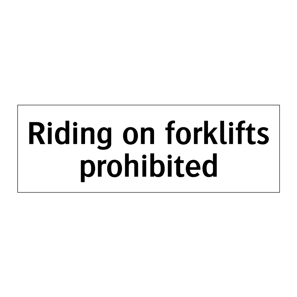 Riding on forklifts prohibited