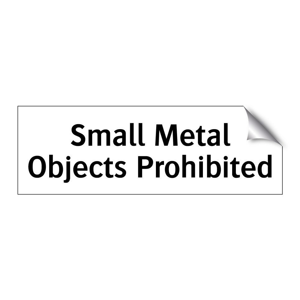Small Metal Objects Prohibited