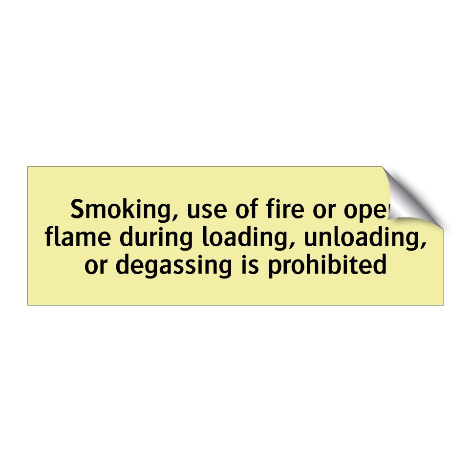Smoking, use of fire or open flame during loading, unloading, or degassing is prohibited