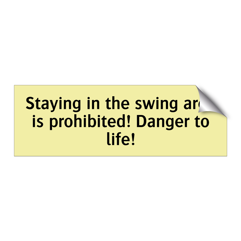Staying in the swing area is prohibited! Danger to life!