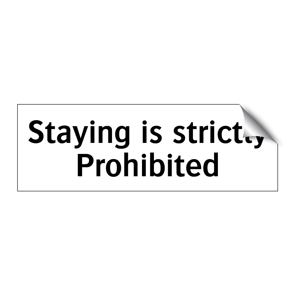 Staying is strictly Prohibited