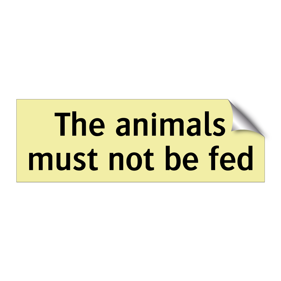 The animals must not be fed