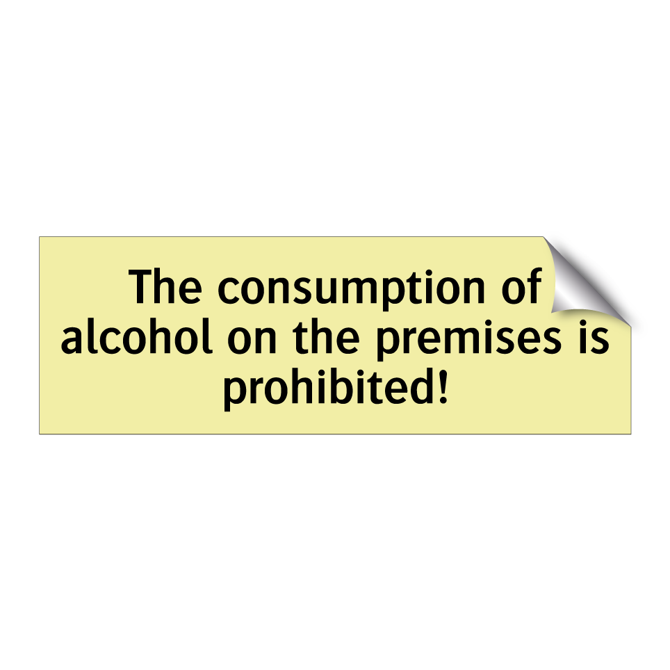 The consumption of alcohol on the premises is prohibited!