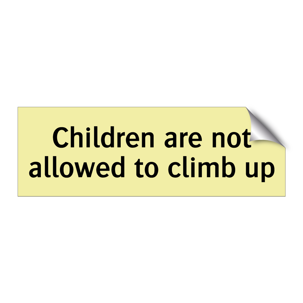 Children are not allowed to climb up