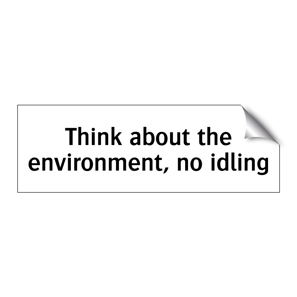 Think about the environment, no idling